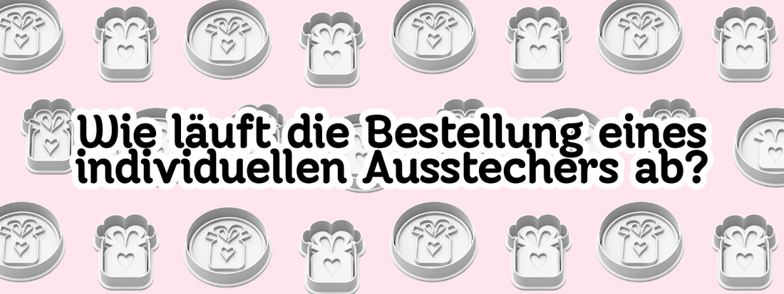 Du möchtest einen individuellen Keksausstecher? So läuft es bei mir ab! - Keksausstecherei
